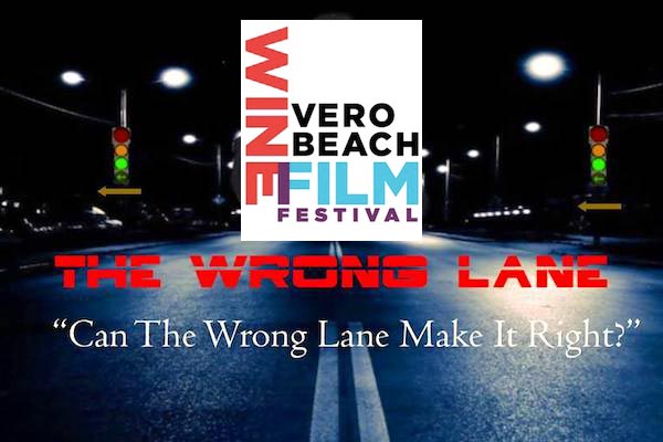 The Wrong Lane short film has been selected for this year's wine and film festival in Vero Beach