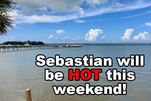Get ready for a hot weekend in Sebastian, Florida.