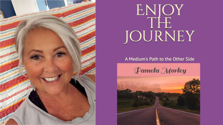 Pam Morley has released her debut book called Enjoy the Journey: A Medium's Path to The Other Side.
